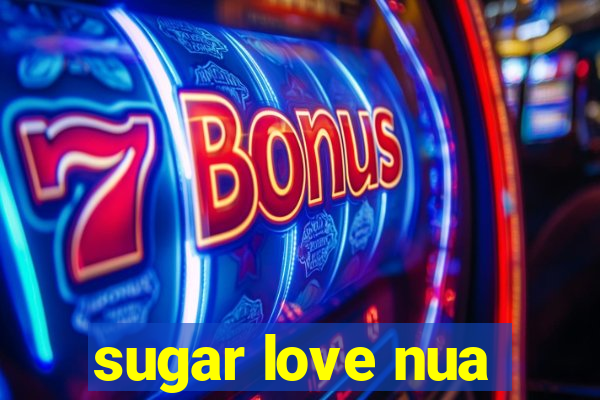 sugar love nua